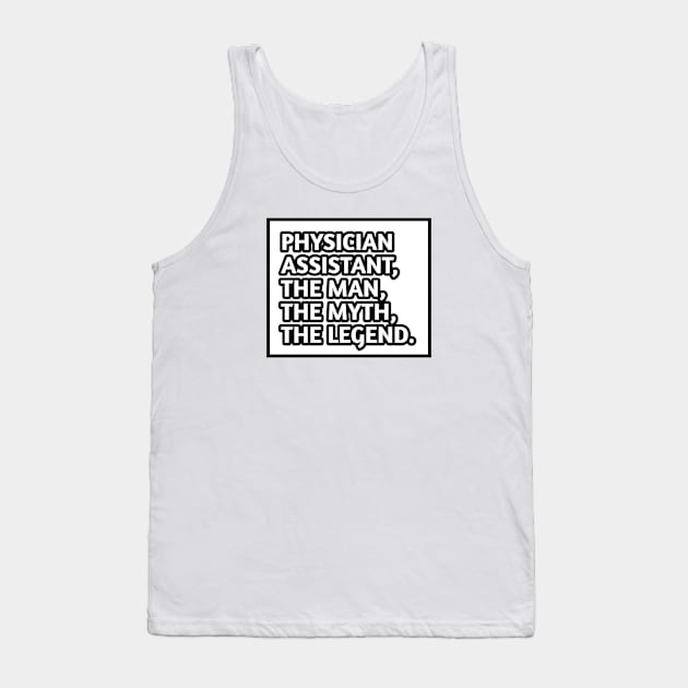 Physician Assistant  The Man The Myth The Legend, Gift for male physician assistant Tank Top by BlackMeme94